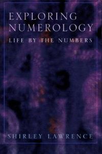 Cover image for Exploring Numerology: Life by the Numbers