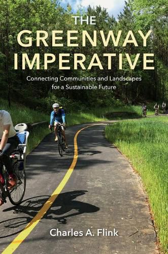 Cover image for The Greenway Imperative: Connecting Communities and Landscapes for a Sustainable Future