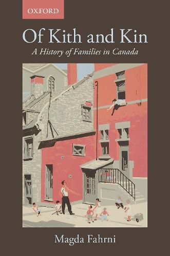 Cover image for Of Kith and Kin: A History of Families in Canada