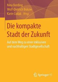 Cover image for Die kompakte Stadt der Zukunft: Auf dem Weg zu einer inklusiven und nachhaltigen Stadtgesellschaft