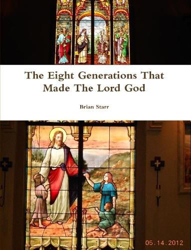 The Eight Generations That Made The Lord God