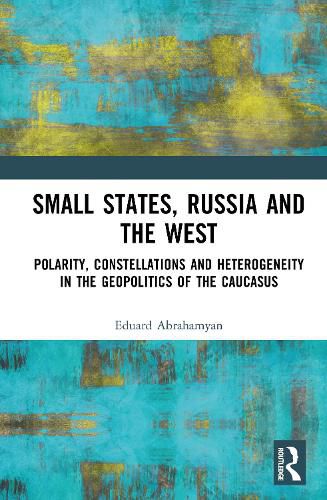 Cover image for Small States, Russia and the West