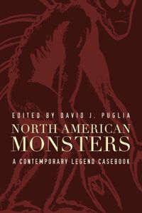 Cover image for North American Monsters: A Contemporary Legend Casebook