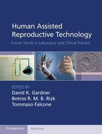 Cover image for Human Assisted Reproductive Technology: Future Trends in Laboratory and Clinical Practice