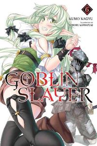 Cover image for Goblin Slayer, Vol. 6 (light novel)