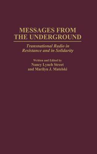 Cover image for Messages from the Underground: Transnational Radio in Resistance and in Solidarity