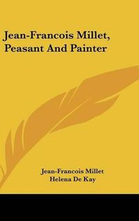 Cover image for Jean-Francois Millet, Peasant and Painter