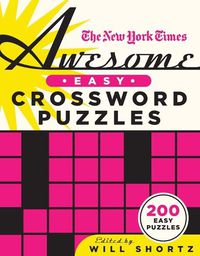 Cover image for The New York Times Awesome Easy Crossword Puzzles: 200 Easy Puzzles