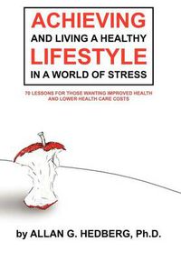 Cover image for Achieving and Living a Healthy Lifestyle in a World of Stress