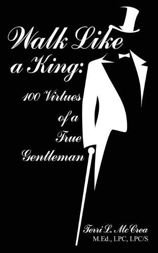 Cover image for Walk Like a King: 100 Virtues of a True Gentleman