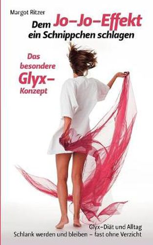 Cover image for Dem Jo-Jo-Effekt ein Schnippchen schlagen: Das besondere Glyx-Konzept