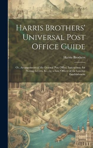 Cover image for Harris Brothers' Universal Post Office Guide