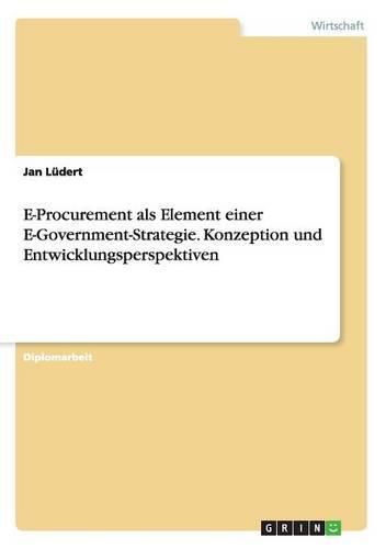 Cover image for E-Procurement als Element einer E-Government-Strategie. Konzeption und Entwicklungsperspektiven