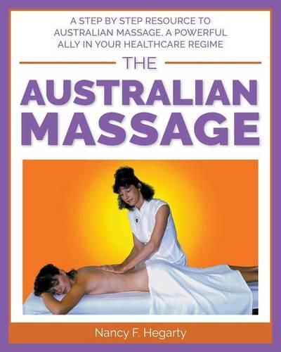 Cover image for The Australian Massage: A step by step resource to Australian massage, a powerful ally in your healthcare regime