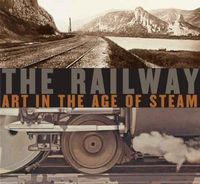 Cover image for The Railway: Art in the Age of Steam