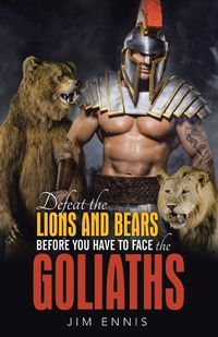 Cover image for Defeat the Lions and Bears before you have to face the Goliaths