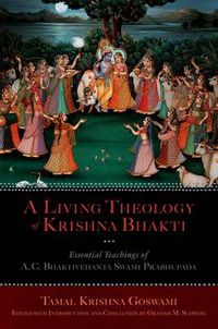 Cover image for A Living Theology of Krishna Bhakti: Essential Teachings of A. C. Bhaktivedanta Swami Prabhupada