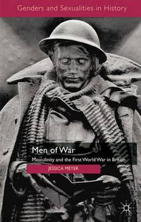 Cover image for Men of War: Masculinity and the First World War in Britain