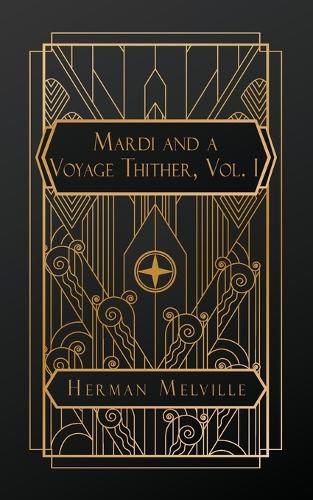 Mardi and A Voyage Thither, Vol. I