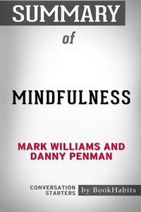 Cover image for Summary of Mindfulness by Mark Williams and Danny Penman: Conversation Starters