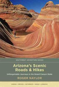 Cover image for Arizona's Scenic Roads and Hikes: Unforgettable Journeys in the Grand Canyon State