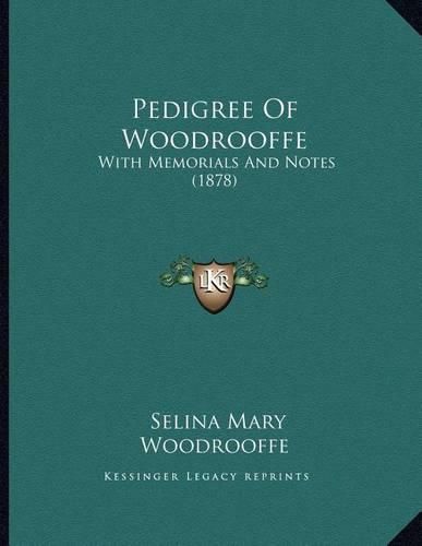 Pedigree of Woodrooffe: With Memorials and Notes (1878)