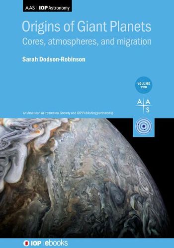 Cover image for Origins of Giant Planets, Volume  2: Cores, atmospheres, and migration