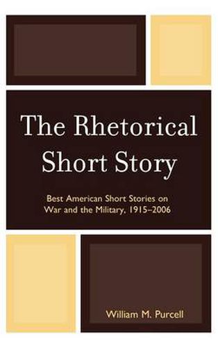 The Rhetorical Short Story: Best American Short Stories on War and the Military, 1915-2006