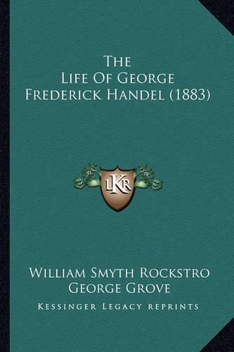 The Life of George Frederick Handel (1883)