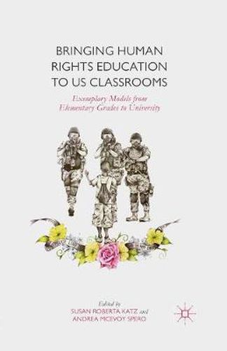 Cover image for Bringing Human Rights Education to US Classrooms: Exemplary Models from Elementary Grades to University