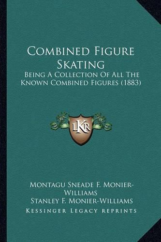 Combined Figure Skating: Being a Collection of All the Known Combined Figures (1883)