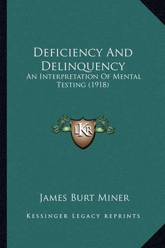 Cover image for Deficiency and Delinquency: An Interpretation of Mental Testing (1918)