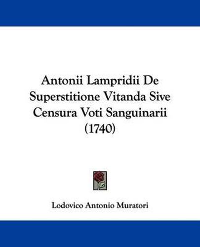 Antonii Lampridii de Superstitione Vitanda Sive Censura Voti Sanguinarii (1740)