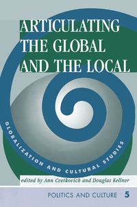 Cover image for Articulating the Global and the Local: Globalization and Cultural Studies