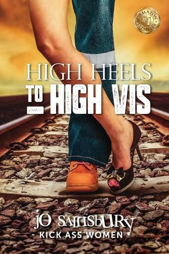 Cover image for High Heels To High Vis: Kick Ass Women