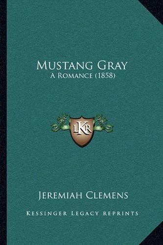 Cover image for Mustang Gray: A Romance (1858)