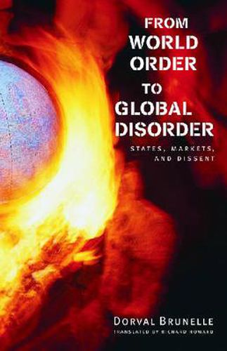 Cover image for From World Order to Global Disorder: States, Markets, and Dissent