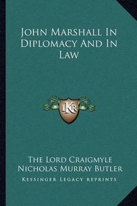 Cover image for John Marshall in Diplomacy and in Law