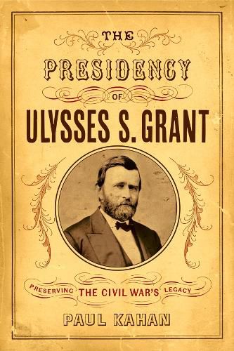 Cover image for The Presidency of Ulysses S. Grant