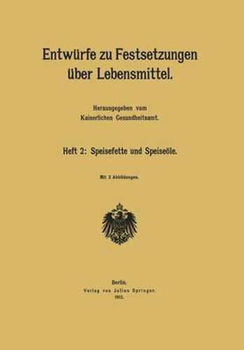 Cover image for Entwurfe Zu Festsetzungen UEber Lebensmittel: Heft 2: Speisefette Und Speiseoele