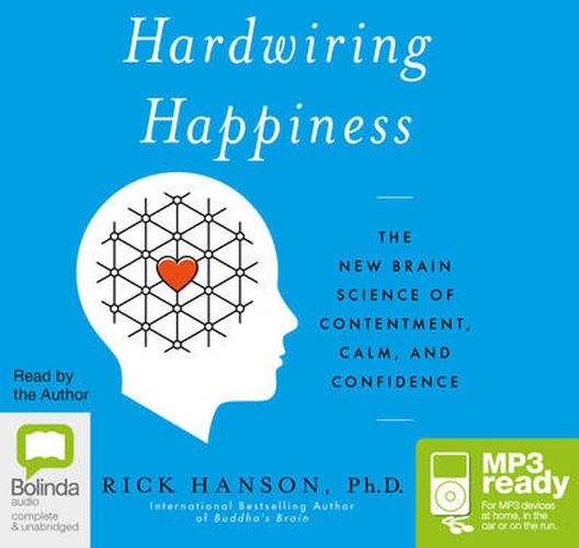 Cover image for Hardwiring Happiness: The New Brain Science of Contentment, Calm, and Confidence