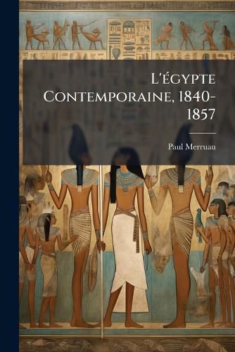 Cover image for L'Egypte Contemporaine, 1840-1857: de Mehemet-Ali a Said Pacha