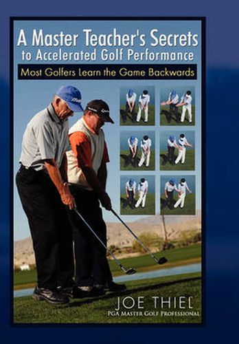 Cover image for A Master Teacher's Secrets to Accelerated Golf Performance