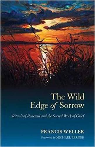 Cover image for The Wild Edge of Sorrow: Rituals of Renewal and the Sacred Work of Grief