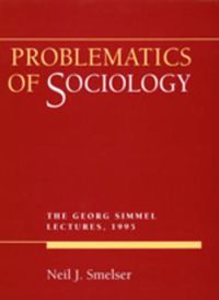 Cover image for Problematics of Sociology: The Georg Simmel Lectures, 1995