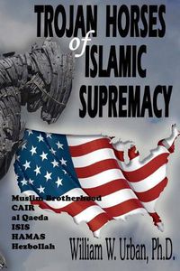 Cover image for Trojan Horses of Islamic Supremacy