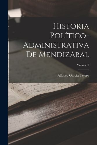 Cover image for Historia Politico-Administrativa De Mendizabal; Volume 2