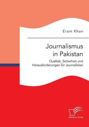 Cover image for Journalismus in Pakistan. Qualitat, Sicherheit und Herausforderungen fur Journalisten