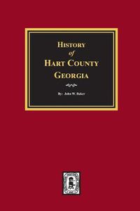 Cover image for History of Hart County, Georgia.