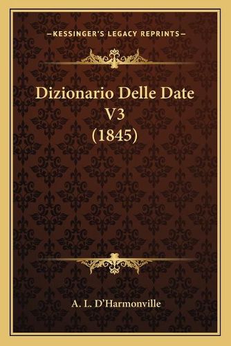 Cover image for Dizionario Delle Date V3 (1845)